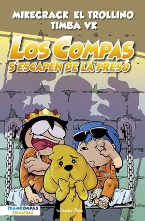 Los Compas #02. Los Compas s'escapen de la presó | 9788413893006 | Mikecrack, El Trollino y Timba Vk | Llibreria online de Figueres i Empordà