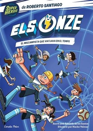 Els Onze #03. El migcampista que viatjava en el temps | 9788413892207 | Santiago, Roberto | Librería online de Figueres / Empordà