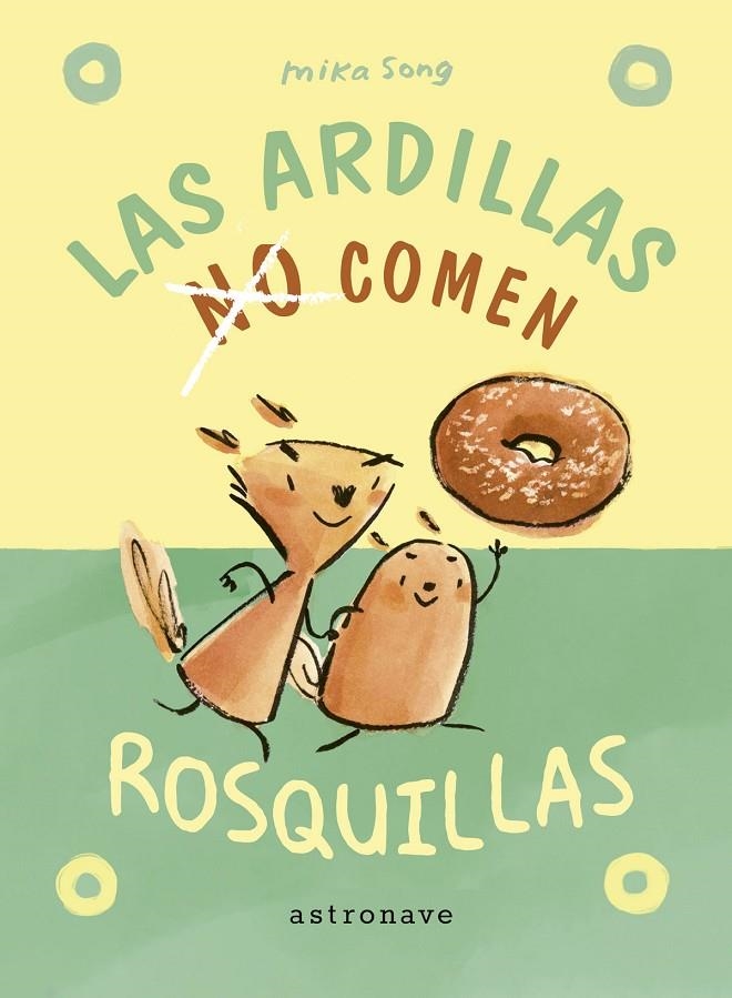 LAS ARDILLAS NO COMEN ROSQUILLAS | 9788467951967 | Song, Mika | Llibreria online de Figueres i Empordà