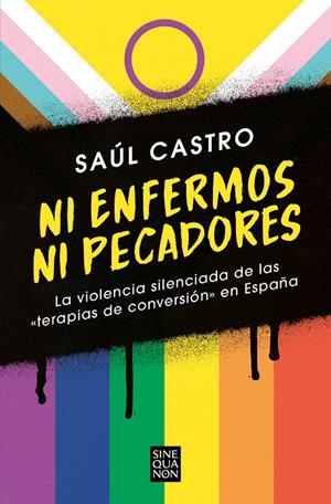 Ni enfermos ni pecadores: La violencia silenciada de las «terapias de conversión | 9788466672511 | Castro, Saúl | Librería online de Figueres / Empordà