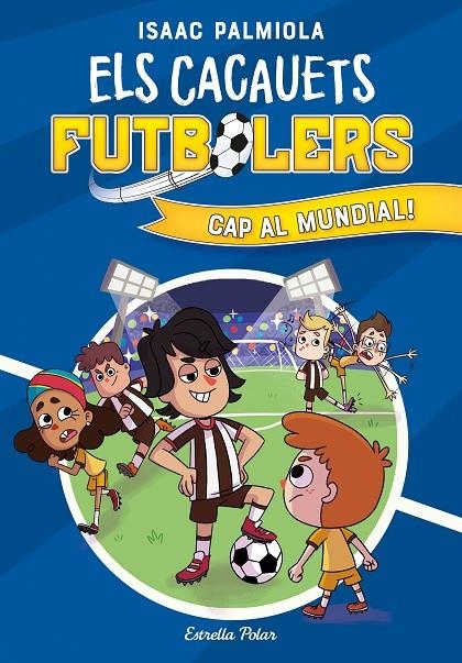 Els Cacauets Futbolers #04. Cap al mundial! | 9788413893068 | Palmiola, Isaac | Llibreria online de Figueres i Empordà