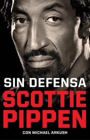Sin defensa. Las explosivas memorias de Scottie Pippen | 9788412417920 | Pippen, Scottie/Arkush, Michael | Llibreria online de Figueres i Empordà