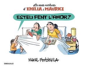 Esteu fent l'amor? (Emília i Maurici 2) | 9788466329927 | FONTDEVILA, MANEL | Llibreria online de Figueres i Empordà