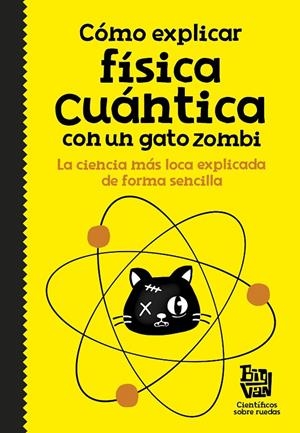 Cómo explicar física cuántica con un gato zombi | 9788420484624 | Big Van, científicos sobre ruedas | Llibreria online de Figueres i Empordà