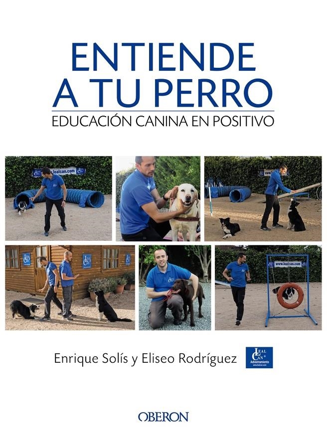 Entiende a tu perro. Educación canina en positivo | 9788441538412 | Solís Álvarez, Enrique/Rodríguez Carrasco, Eliseo | Llibreria online de Figueres i Empordà