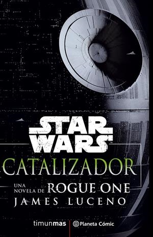 Star Wars Rogue One Catalizador | 9788416816156 | James Luceno | Llibreria online de Figueres i Empordà