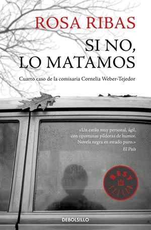 Si no, lo matamos (Comisaria Cornelia Weber-Tejedor 4) | 9788466340618 | Rosa Ribas | Llibreria online de Figueres i Empordà