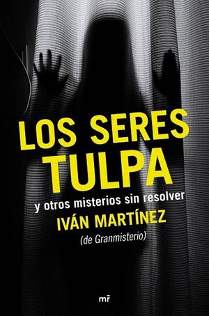 Los seres tulpa y otros misterios sin resolver | 9788427042612 | Martínez Juan, Iván | Llibreria online de Figueres i Empordà
