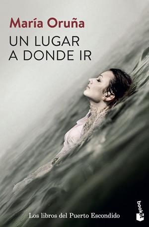 Un lugar a donde ir (Los libros del Puerto Escondido #02) | 9788423353514 | Oruña, María | Llibreria online de Figueres i Empordà
