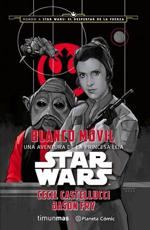 Star Wars: Blanco Móvil | 9788416476053 | Cecil Castellucci/Jason Fry | Llibreria online de Figueres i Empordà