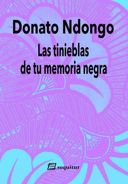 LAS TINIEBLAS DE TU MEMORIA NEGRA | 9788415707967 | Ndongo, Donato | Librería online de Figueres / Empordà