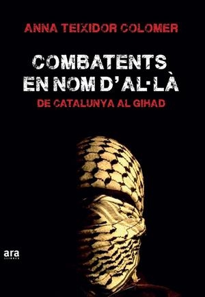 Combatents en nom d'Al·là | 9788416154555 | Teixidor, Anna | Librería online de Figueres / Empordà