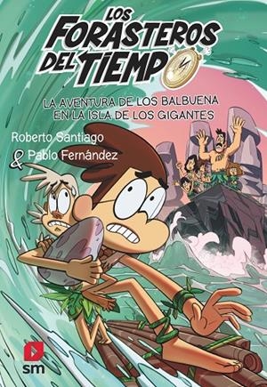 LA AVENTURA DE LOS BALBUENA EN LA ISLA DE LOS GIGANTES (Los Forasteros del Tiempo #14) | 9788411206273 | Santiago, Roberto | Librería online de Figueres / Empordà