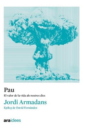 Pau. El valor de la vida als nostres dies | 9788418928536 | Armadans i Gil, Jordi | Llibreria online de Figueres i Empordà