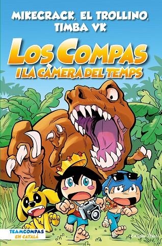 Los Compas #03. Los Compas i la càmera del temps | 9788413893013 | Mikecrack, El Trollino y Timba Vk | Librería online de Figueres / Empordà