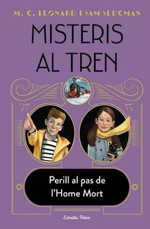 Misteris al tren #04. Perill al pas de l'home mort | 9788413893488 | Leonard, M.G./Sedgman, Sam | Librería online de Figueres / Empordà