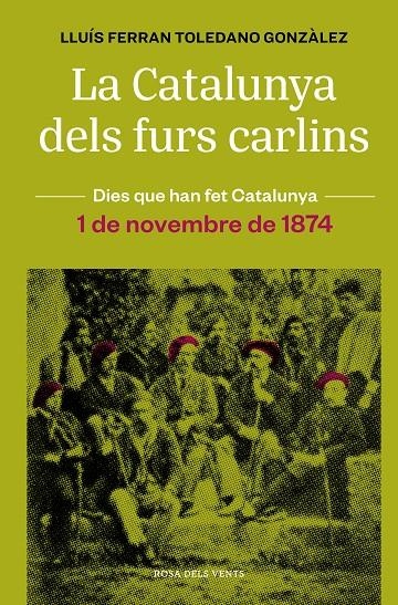 La Catalunya dels furs carlins (1 de novembre de 1874) | 9788418062483 | Toledano Gonzàlez, Lluís Ferran | Librería online de Figueres / Empordà