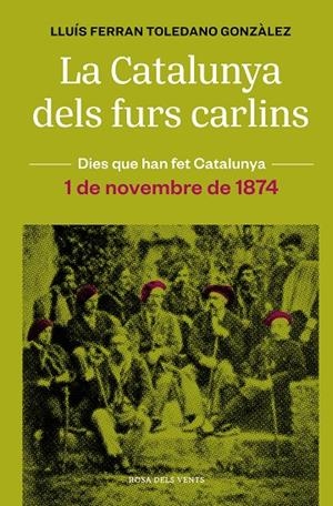 La Catalunya dels furs carlins (1 de novembre de 1874) | 9788418062483 | Toledano Gonzàlez, Lluís Ferran | Librería online de Figueres / Empordà