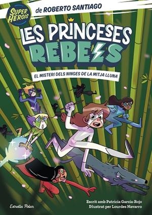 Princeses Rebels #03. El misteri dels ninges de la mitja lluna | 9788413893365 | Santiago, Roberto/García-Rojo, Patricia | Llibreria online de Figueres i Empordà