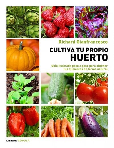 Cultiva tu propio huerto | 9788448069025 | Gianfrancesco, Richard | Llibreria online de Figueres i Empordà