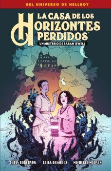 LA CASA DE LOS HORIZONTES PERDIDOS. UN MISTERIO DE SARAH JEWELL | 9788467959321 | Mignola, Mike/Roberson, Chris/Del Duca, Leila/Madsen, Michelle | Llibreria online de Figueres i Empordà