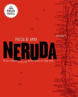 Poesía de amor. De tus caderas a tus pies quiero hacer un largo viaje | 9788439733164 | Neruda, Pablo | Llibreria online de Figueres i Empordà