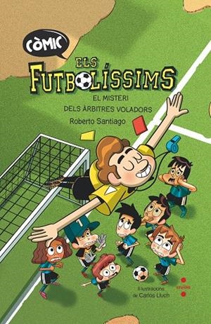 Els Futbolíssims (COMIC) #01. L'ORIGEN: EL MISTERI DELS ARBITRES | 9788466153768 | Santiago, Roberto | Llibreria online de Figueres i Empordà