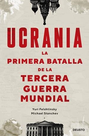 Ucrania: la primera batalla de la Tercera Guerra Mundial | 9788423434190 | Felshtinsky, Yuri/Stanchev, Michael  | Librería online de Figueres / Empordà