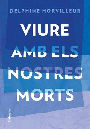 Viure amb els nostres morts | 9788466429634 | Horvilleur, Delphine | Librería online de Figueres / Empordà