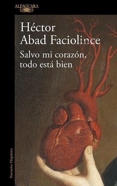 Salvo mi corazón, todo está bien | 9788420461854 | Abad Faciolince, Héctor | Llibreria online de Figueres i Empordà