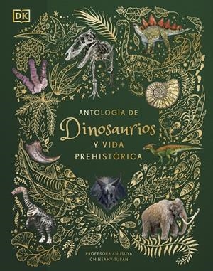 Antología de dinosaurios y vida prehistórica (Álbum ilustrado) | 9780241583340 | Chinsamy-Turan, Anusuya | Librería online de Figueres / Empordà