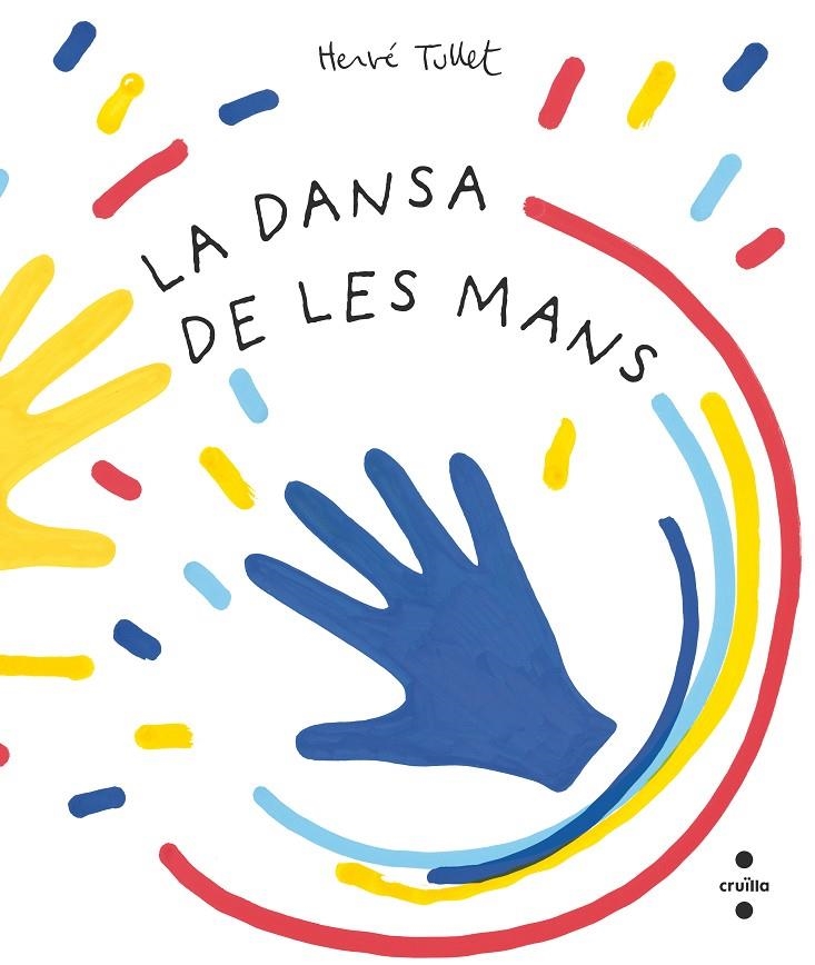 LA DANSA DE LES MANS | 9788466150941 | Tullet, Hervé | Llibreria online de Figueres i Empordà