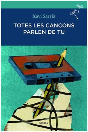 Totes les cançons parlen de tu | 9788494235009 | Sarrià Batlle, Xavi | Librería online de Figueres / Empordà