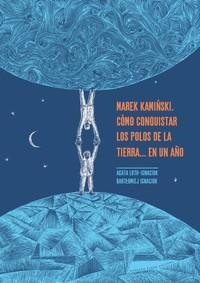 MAREK KAMINSKI. COMO CONQUISTAR LOS POLOS DE LA TIERRA | 9788416985456 | Loth Ignaciuk, Agata | Librería online de Figueres / Empordà