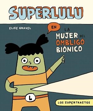 Los supertrastos: Superlulu | 9788419518361 | Gravel, Elise | Librería online de Figueres / Empordà