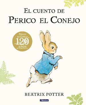 El cuento de Perico el Conejo. 120 aniversario | 9788448861872 | Potter, Beatrix | Llibreria online de Figueres i Empordà
