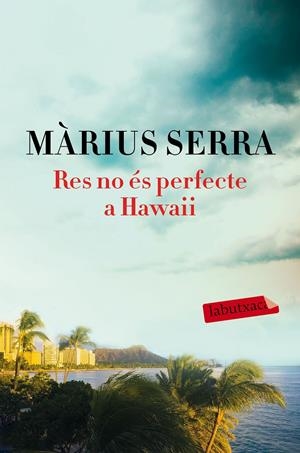 Res no és perfecte a Hawaii | 9788417031169 | Màrius Serra Roig | Librería online de Figueres / Empordà