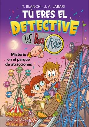 Tú eres el detective con Los Buscapistas #04. Misterio en el parque de atraccione | 9788418798436 | Blanch, Teresa/Labari, José Ángel | Llibreria online de Figueres i Empordà