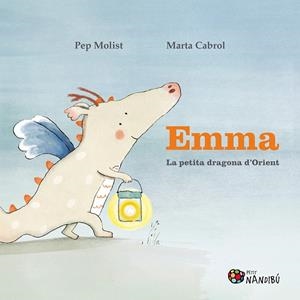 Emma. La petita dragona d'Orient | 9788413034010 | Molist Sadurní, Pep/Cabrol Espinal, Marta | Llibreria online de Figueres i Empordà