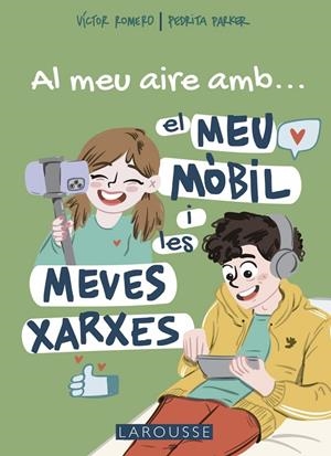 Al meu aire amb el meu mòbil i les meves xarxes | 9788419250711 | Parker, Pedrita/Romero, Víctor | Librería online de Figueres / Empordà