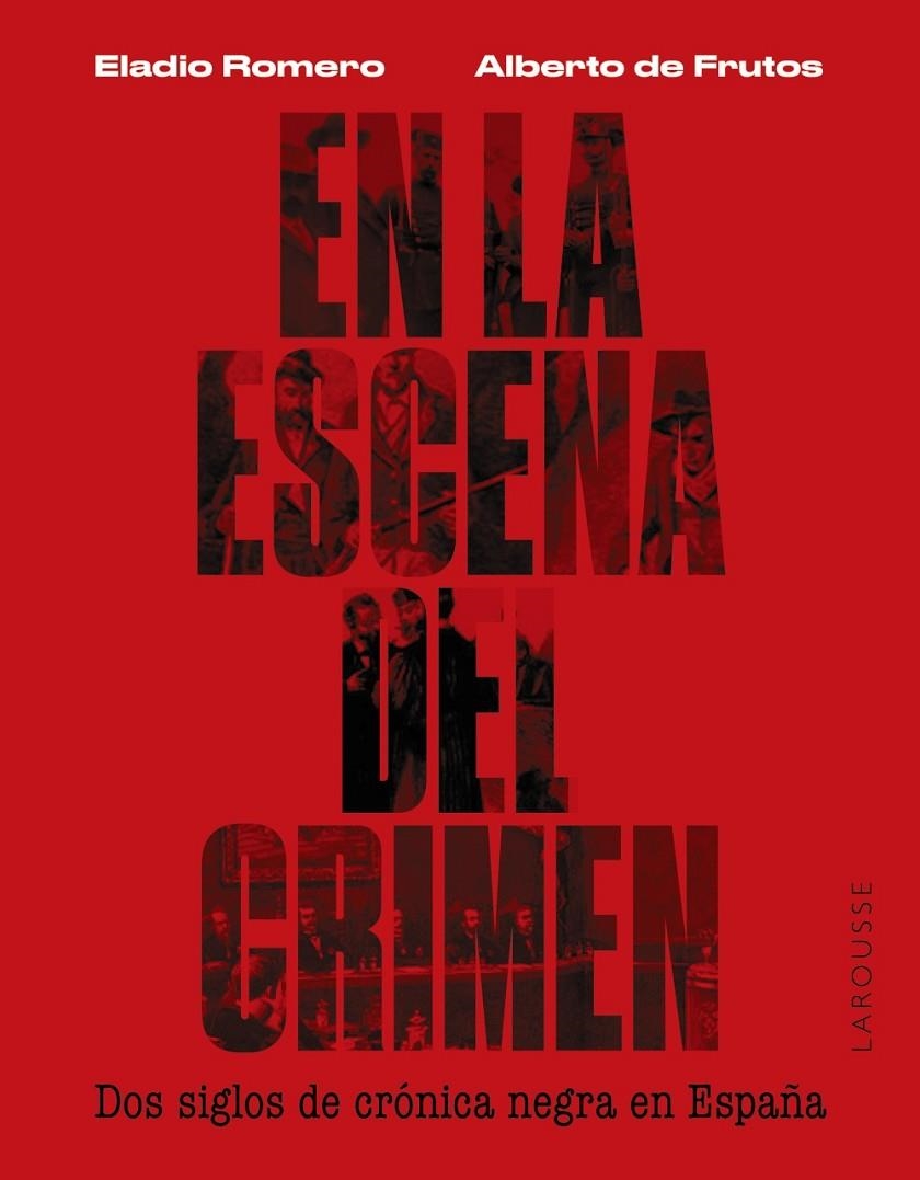 En la escena del crimen. Dos siglos de crónica negra en España | 9788419250674 | Romero García, Eladio/Frutos Dávalos, Alberto de | Librería online de Figueres / Empordà