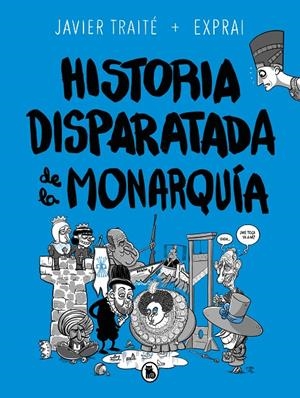 Historia disparatada de la monarquía | 9788402425805 | Traité, Javier | Librería online de Figueres / Empordà
