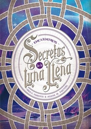 Secretos de la Luna Llena 2. Encuentros | 9788424659974 | Parente, Iria G./Pascual, Selene M. | Librería online de Figueres / Empordà