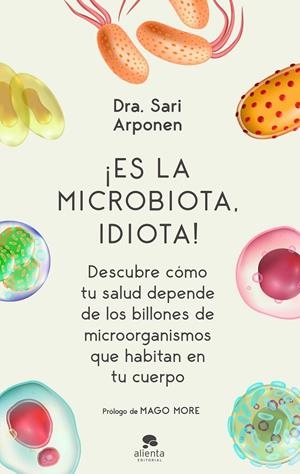 ¡Es la microbiota, idiota! | 9788413440682 | Arponen, Sari | Librería online de Figueres / Empordà