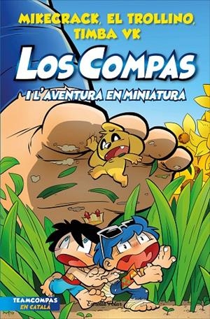 Los Compas #08. Los Compas i l'aventura en miniatura | 9788413893402 | Mikecrack, El Trollino y Timba Vk | Librería online de Figueres / Empordà