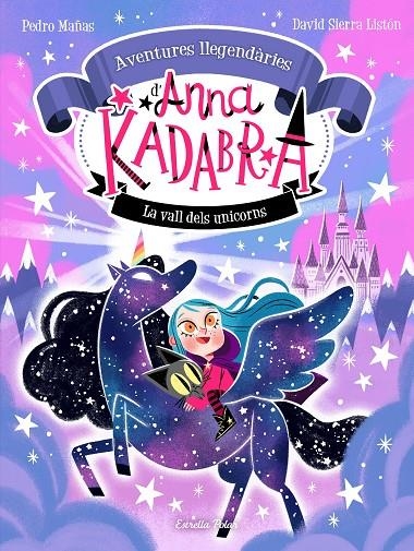 Anna Kadabra #01. Aventures llegendàries. La Vall dels Unicorns | 9788413893457 | Mañas, Pedro/Sierra Listón, David | Llibreria online de Figueres i Empordà
