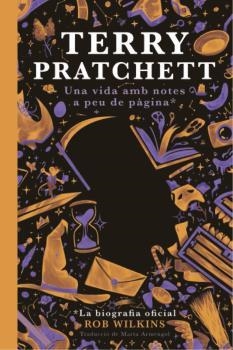TERRY PRATCHETT Una vida amb notes a peu de pàgina | 9788412493061 | Wilkins, Rob | Llibreria online de Figueres i Empordà
