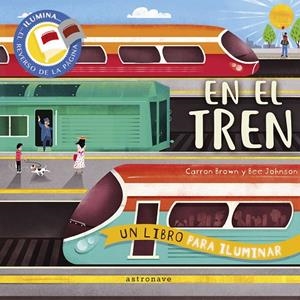 EN EL TREN. UN LIBRO PARA ILUMINAR | 9788467951714 | BROWN CARRON, JOHNSON BEE | Llibreria online de Figueres i Empordà