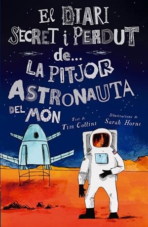 La pitjor astronauta del món (El diari secret i perdut de... #03) | 9788447946624 | Collins, Tim | Librería online de Figueres / Empordà