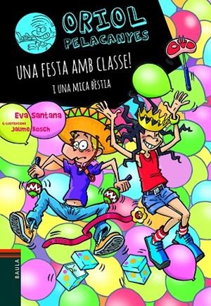 Una festa amb classe! I una mica bèstia (Oriol Pelacanyes #17) | 9788447949137 | Santana Bigas, Eva | Llibreria online de Figueres i Empordà